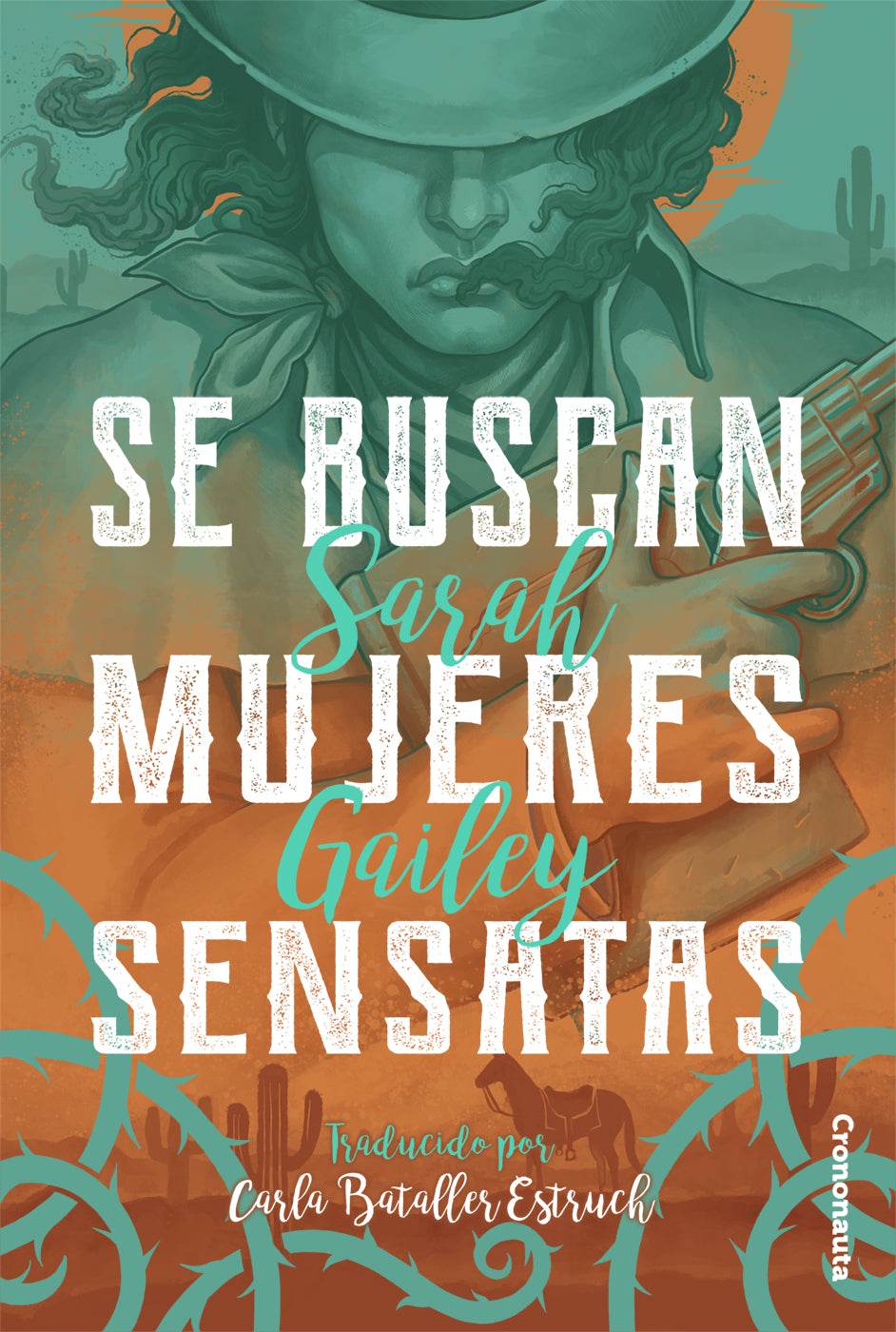 Predominan el naranja desierto y un verde oscuro. El título, «Se buscan mujeres sensatas» aparece en grande en el centro, con letras tipo wéstern en blanco. El nombre de le autore, Sarah Gailey, está intercalado con el título, en otra letra más sinuosa. En el fondo aparece una mujer con un sombrero tapándole los ojos y una pistola y un libro en la mano. Está seria. El viento le mueve el cabello. Más de fondo, aparecen varios cactus y un caballo. También hay varias zarzas en verde por la parte inferior.